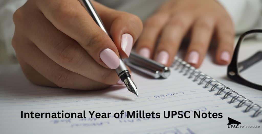 International Year of Millets UPSC: Best Notes for UPSC Exam