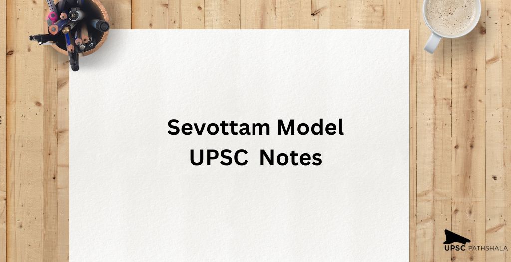 Sevottam Model UPSC: Notes on Sevottam Model for UPSC Exam Preparation
