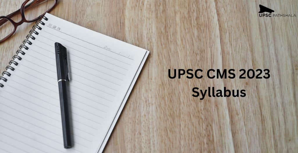 UPSC CMS 2023 Syllabus, Exam Pattern & Preparation: All You Need to Know