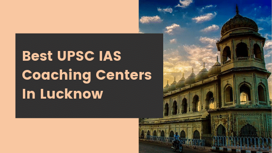 Best UPSC IAS Coaching Centers In Lucknow