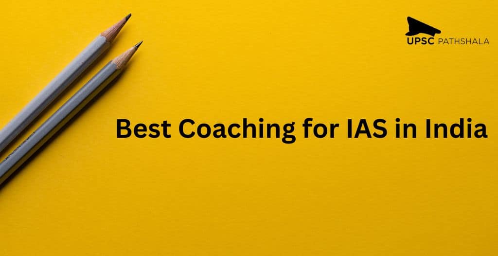 Best Coaching for IAS in India: All Major Cities Covered