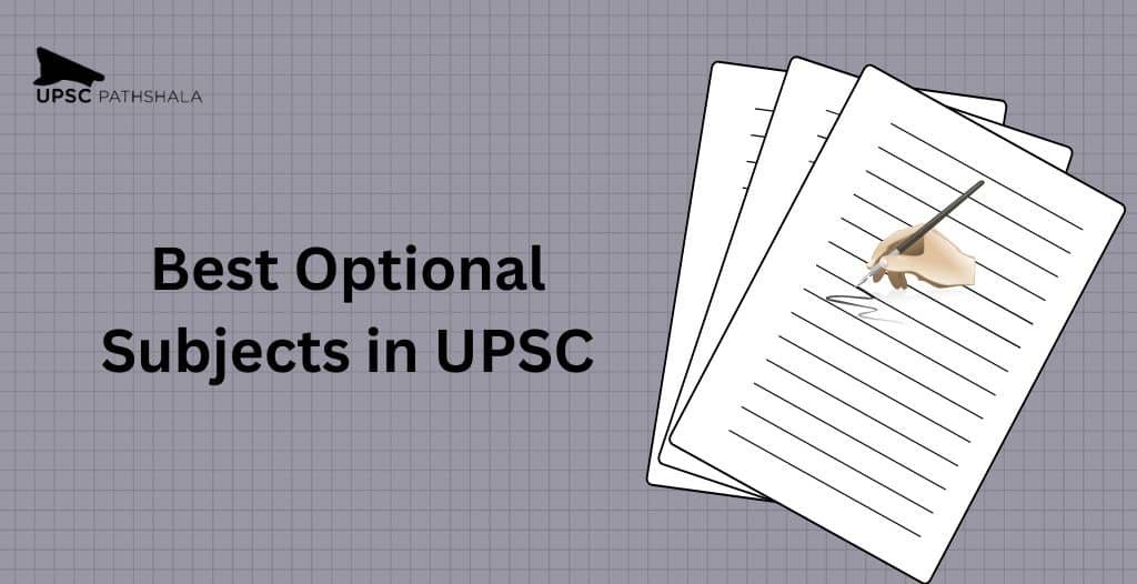 6 Best Optional Subjects in UPSC: Guide to Choose Most Scoring Non-technical Subjects