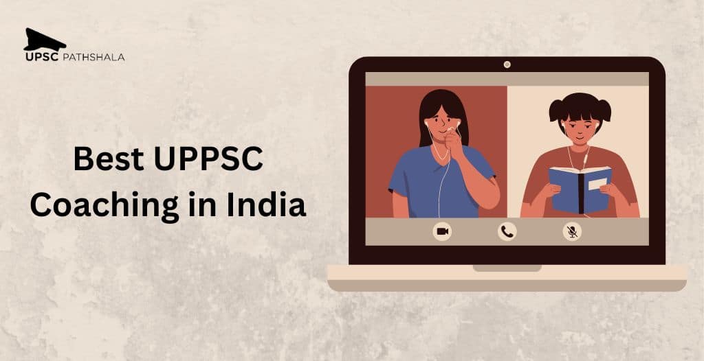 Best UPPSC Coaching in India: Check Out the UPPSC PCS Online Coaching Classes!