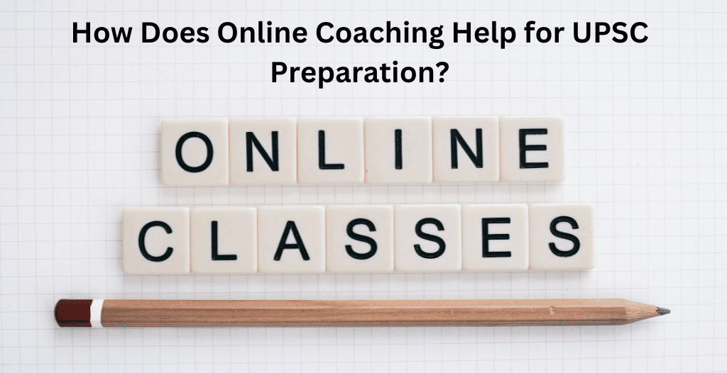  How Does Online Coaching Help for UPSC Preparation? Here's the Best Online Coaching for IAS! 