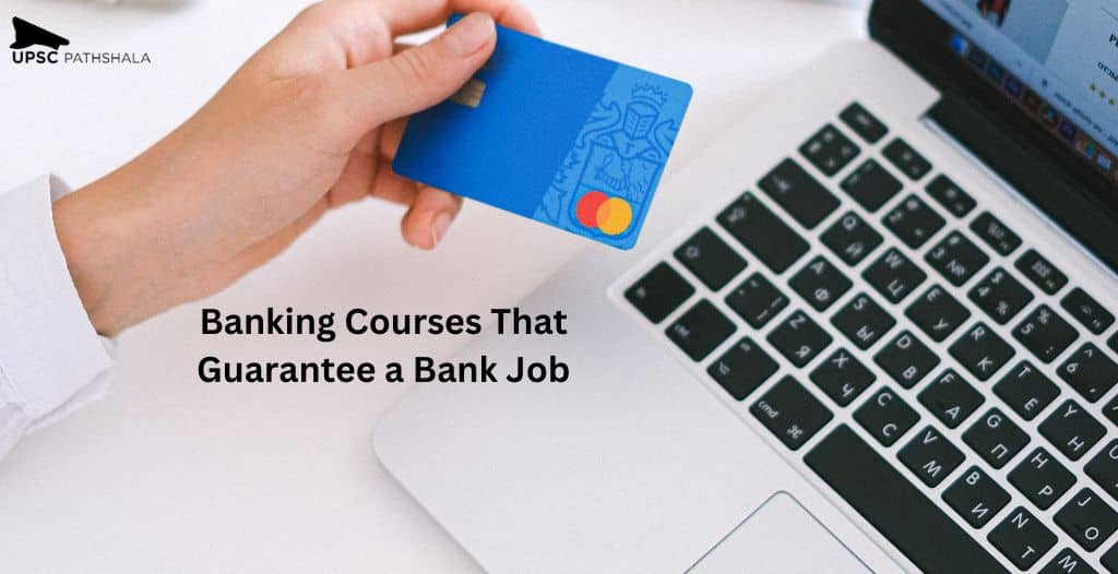 Banking Courses That Guarantee a Bank Job: Here's the Knowledge About the Banking Courses in India After Graduation!