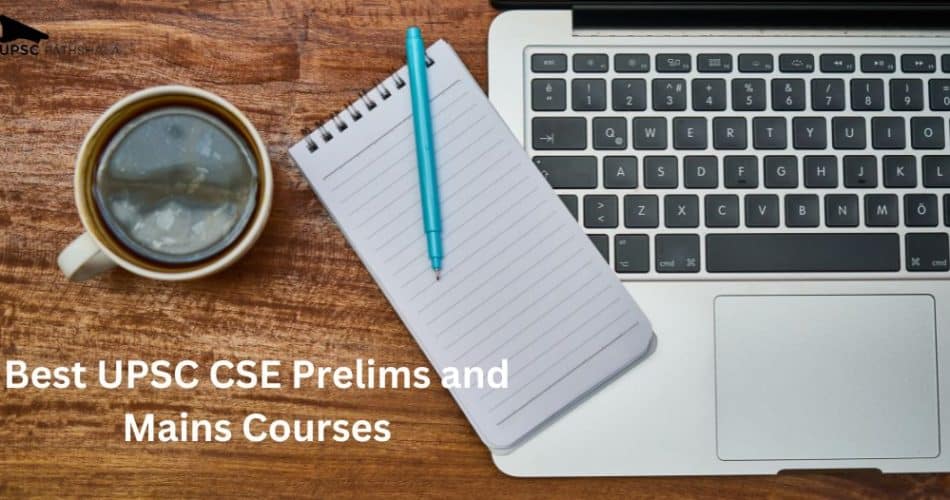 Best UPSC CSE Prelims and Mains Courses