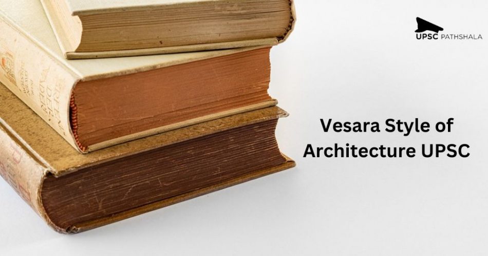 Vesara Style of Architecture UPSC