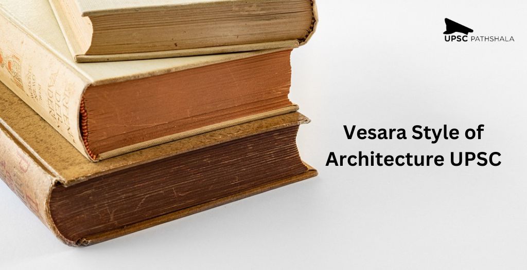 Vesara Style of Architecture UPSC: Have a Look At the Features of Vesara Architecture for UPSC! 