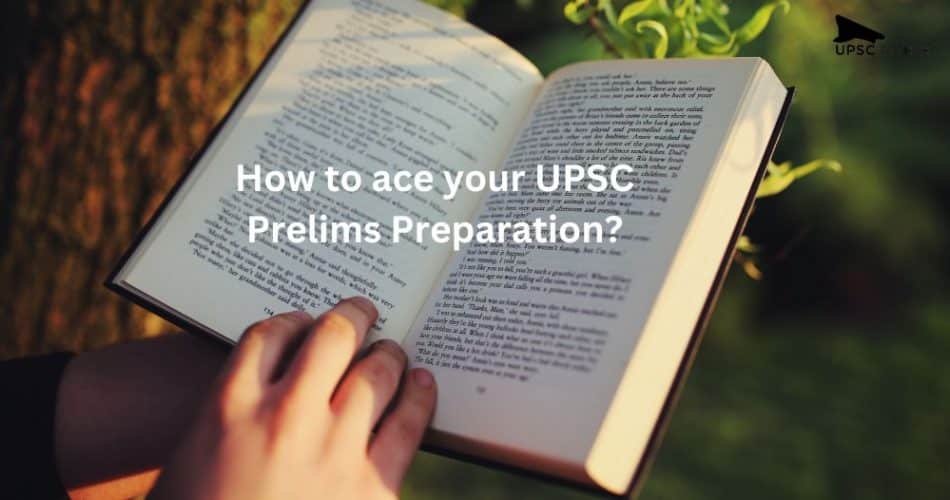 How to ace your UPSC Prelims Preparation