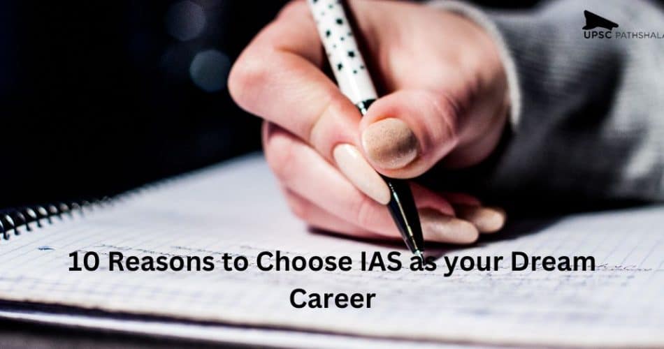 10 Reasons to Choose IAS as your Dream Career