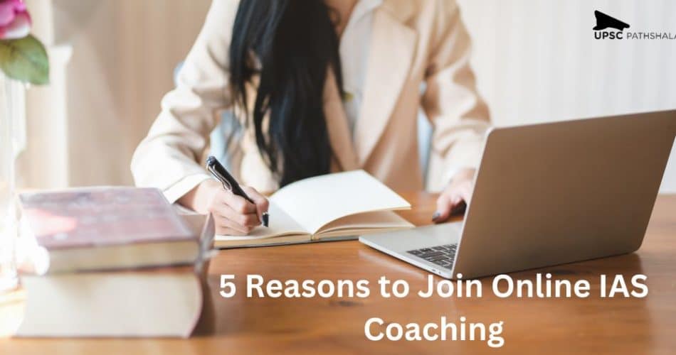 5 Reasons to Join Online IAS Coaching