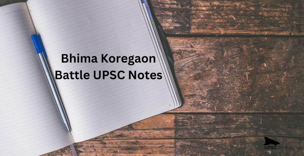 Bhima Koregaon Battle UPSC: Let's Catch-Up on the UPSC Notes! 