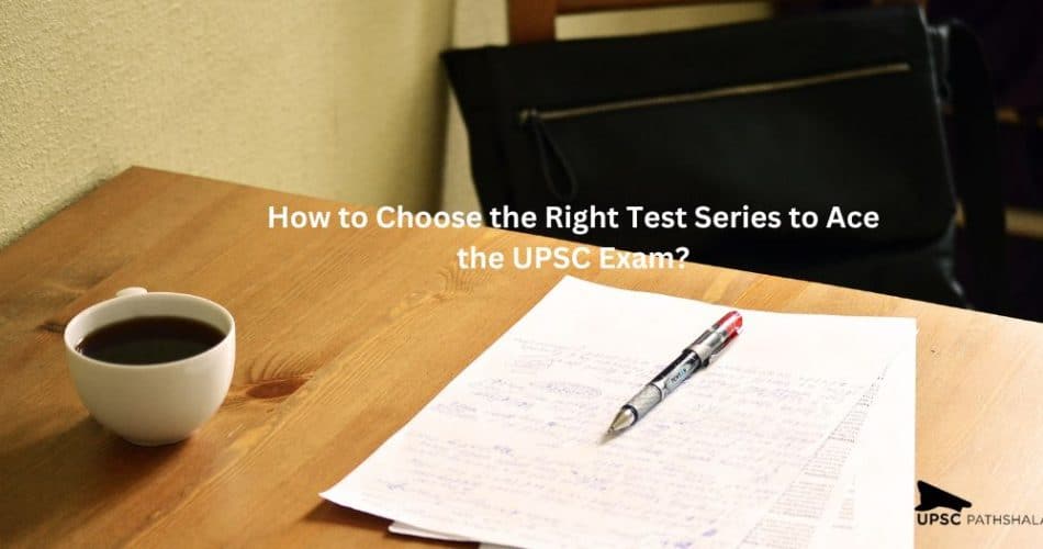 How to Choose the Right Test Series to Ace the UPSC Exam