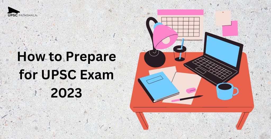 How to Prepare for UPSC Exam 2023 from Scratch?