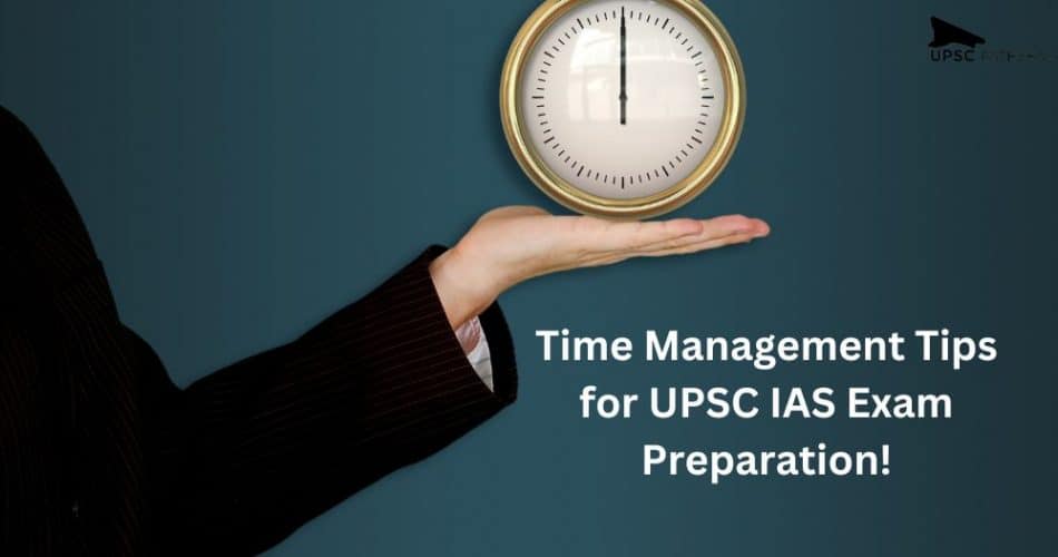 Time Management Tips for UPSC IAS Exam Preparation!