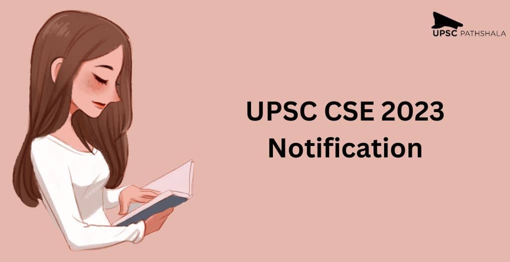 UPSC CSE 2023 Notification: Complete Guide to the UPSC Exam 2023! 