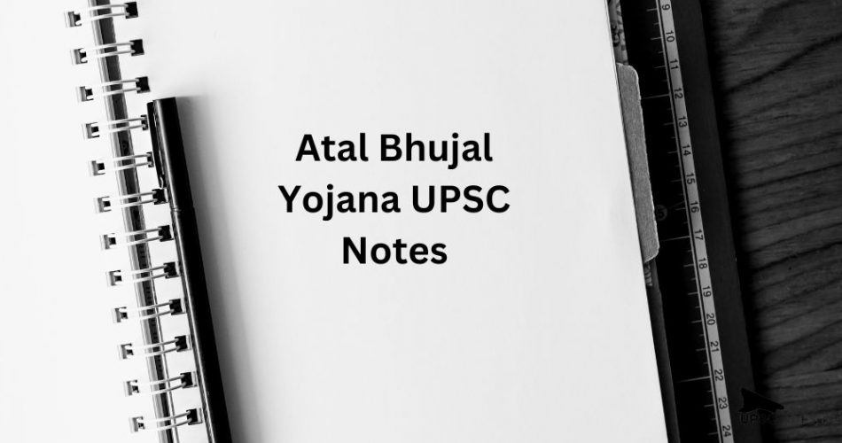 Atal Bhujal Yojana UPSC