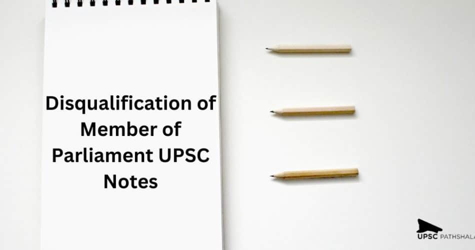 Disqualification of Member of Parliament UPSC