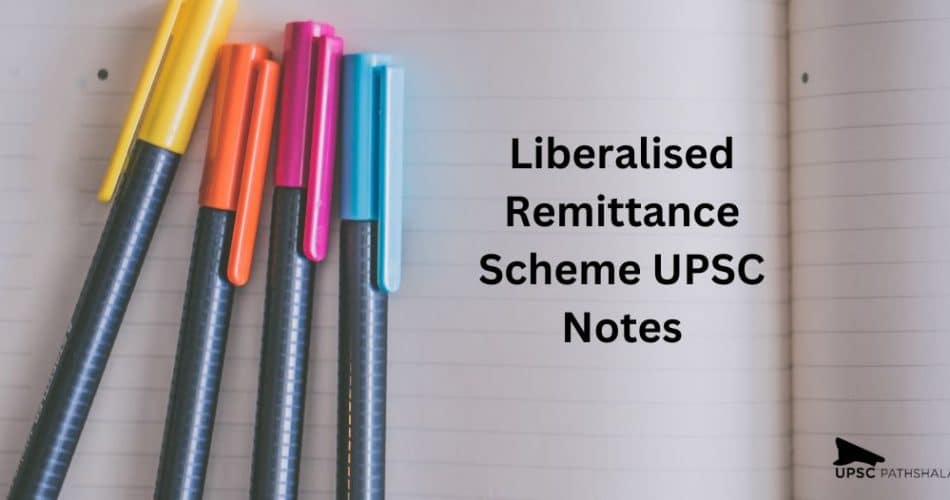 Liberalised Remittance Scheme UPSC