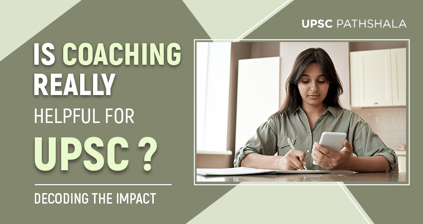 Is coaching really helpful for UPSC?