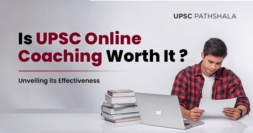 Is UPSC Online Coaching Worth It?
