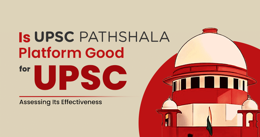 Is UPSC Pathshala Platform Good for UPSC?