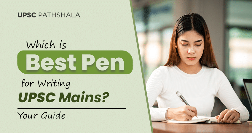 Which is Best Pen For Writing UPSC Mains?